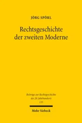 Spörl (geb. Schöpper) | Rechtsgeschichte der zweiten Moderne | Buch | 978-3-16-200272-3 | www.sack.de