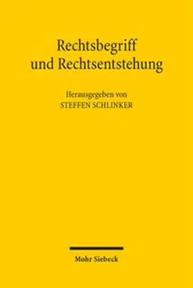 Schlinker | Rechtsbegriff und Rechtsentstehung | Buch | 978-3-16-200473-4 | www.sack.de
