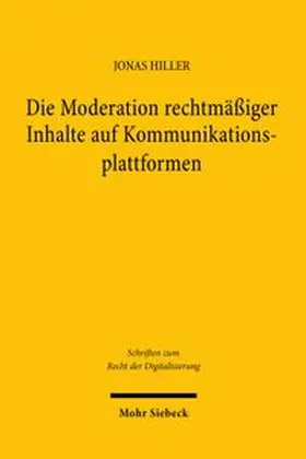 Hiller | Die Moderation rechtmäßiger Inhalte auf Kommunikationsplattformen | Buch | 978-3-16-200627-1 | www.sack.de