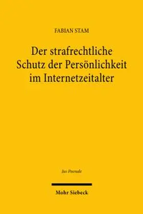 Stam | Der strafrechtliche Schutz der Persönlichkeit im Internetzeitalter | Buch | 978-3-16-200720-9 | www.sack.de
