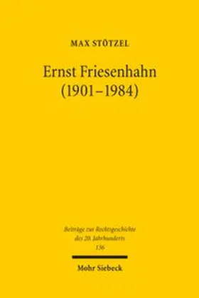 Stötzel | Ernst Friesenhahn (1901-1984) | Buch | 978-3-16-200762-9 | www.sack.de