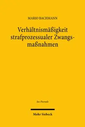 Bachmann | Verhältnismäßigkeit strafprozessualer Zwangsmaßnahmen | Buch | 978-3-16-200818-3 | www.sack.de