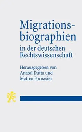 Dutta / Fornasier | Migrationsbiographien in der deutschen Rechtswissenschaft | Buch | 978-3-16-200859-6 | www.sack.de