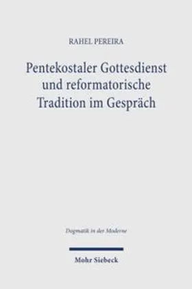 Pereira |  Pentekostaler Gottesdienst und reformatorische Tradition im Gespräch | Buch |  Sack Fachmedien