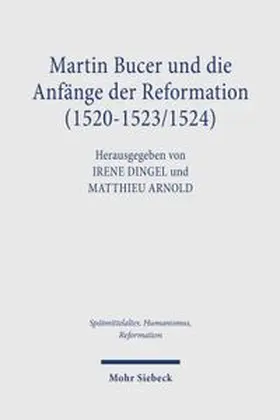 Dingel / Arnold |  Martin Bucer und die Anfänge der Reformation (1520-1523/1524) | Buch |  Sack Fachmedien