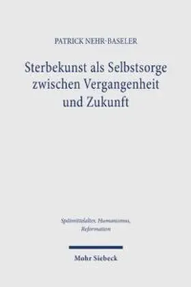 Nehr-Baseler |  Sterbekunst als Selbstsorge zwischen Vergangenheit und Zukunft | Buch |  Sack Fachmedien