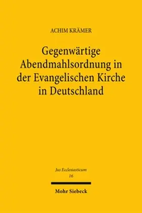 Krämer |  Gegenwärtige Abendmahlsordnung in der Evangelischen Kirche in Deutschland | Buch |  Sack Fachmedien