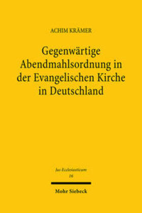 Krämer | Gegenwärtige Abendmahlsordnung in der Evangelischen Kirche in Deutschland | Buch | 978-3-16-637151-1 | sack.de