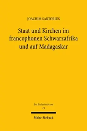 Sartorius |  Staat und Kirchen im francophonen Schwarzafrika und auf Madagaskar | Buch |  Sack Fachmedien