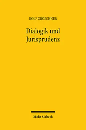 Gröschner |  Dialogik und Jurisprudenz | Buch |  Sack Fachmedien