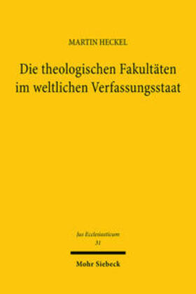 Heckel | Die theologischen Fakultäten im weltlichen Verfassungsstaat | Buch | 978-3-16-645031-5 | sack.de