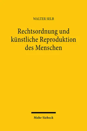 Selb |  Rechtsordnung und künstliche Reproduktion des Menschen | Buch |  Sack Fachmedien