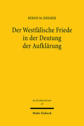 Kremer |  Der Westfälische Friede in der Deutung der Aufklärung | Buch |  Sack Fachmedien