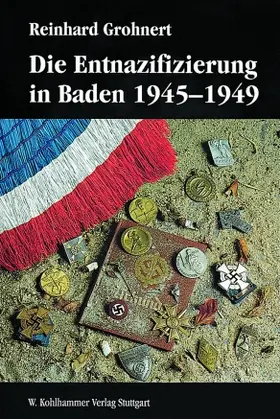 Grohnert |  Die Entnazifizierung in Baden 1945-1949 | Buch |  Sack Fachmedien