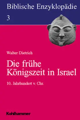 Dietrich |  Biblische Enzyklopädie 03. Die frühe Königszeit in Israel | Buch |  Sack Fachmedien