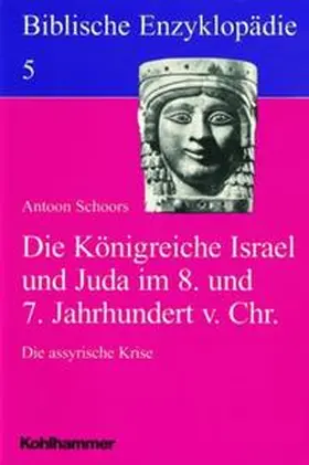 Schoors / Dietrich / Stegemann |  Biblische Enzyklopädie / Die Königreiche Israel und Juda im 8. und 7. Jahrhundert vor Christus | Buch |  Sack Fachmedien