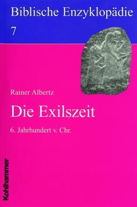 Albertz |  Biblische Enzyklopädie 07. Die Exilszeit | Buch |  Sack Fachmedien