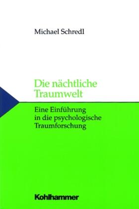 Schredl | Die nächtliche Traumwelt | Buch | 978-3-17-015209-0 | sack.de