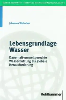 Wallacher |  Lebensgrundlage Wasser | Buch |  Sack Fachmedien