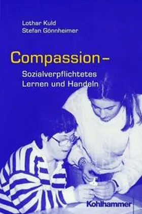 Gönnheimer / Kuld |  COMPASSION - sozialverpflichtetes Lernen und Handeln | Buch |  Sack Fachmedien