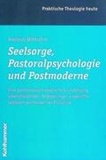 Wittrahm |  Seelsorge, Pastoralpsychologie und Postmoderne | Buch |  Sack Fachmedien
