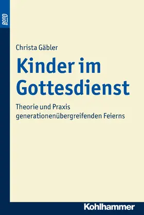 Gäbler-Kaindl |  Kinder im Gottesdienst. BonD | Buch |  Sack Fachmedien
