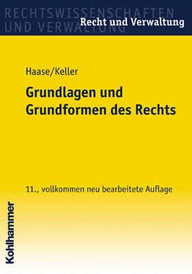 Haase / Keller |  Grundlagen und Grundformen des Rechts | Buch |  Sack Fachmedien