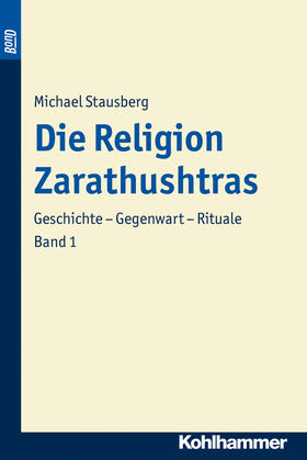 Stausberg | Stausberg, M: Religion Zarathushtras. BonD | Buch | 978-3-17-017118-3 | sack.de
