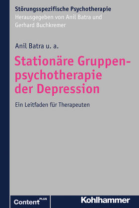 Batra / Schwärzler / Dedner | Stationäre Gruppenpsychotherapie der Depression | Buch | 978-3-17-017615-7 | sack.de
