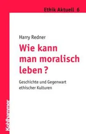 Redner |  Wie kann man moralisch leben? | Buch |  Sack Fachmedien