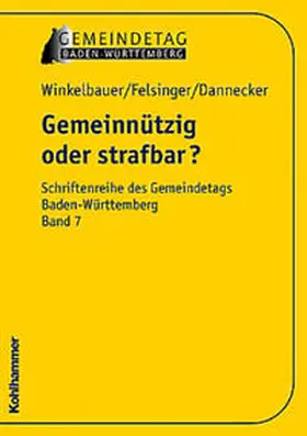 Winkelbauer / Felsinger / Dannecker | Gemeinnützig oder strafbar? | Buch | 978-3-17-017805-2 | sack.de