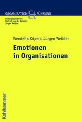 Küpers / Weibler | Emotionen in Organisationen | Buch | 978-3-17-018002-4 | www.sack.de