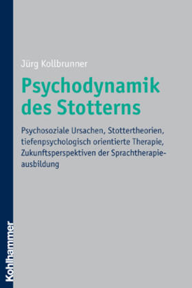 Kollbrunner | Psychodynamik des Stotterns | Buch | 978-3-17-018050-5 | sack.de