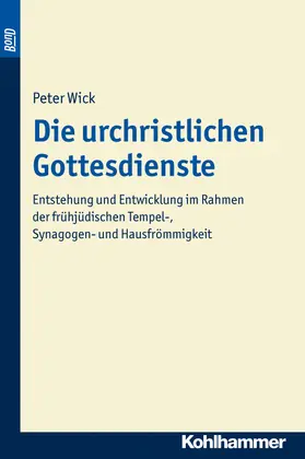 Wick |  Die urchristlichen Gottesdienste. BonD | Buch |  Sack Fachmedien