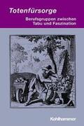 Herzog / Fischer |  Totenfürsorge - Berufsgruppen zwischen Tabu und Faszination | Buch |  Sack Fachmedien