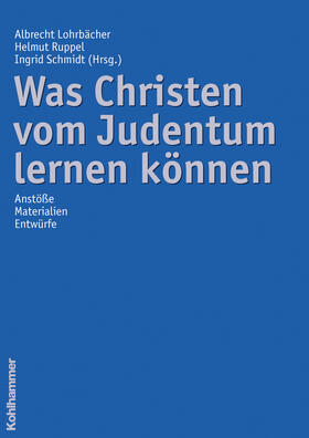 Lohrbächer / Ruppel / Schmidt | Was Christen vom Judentum lernen können | Buch | sack.de