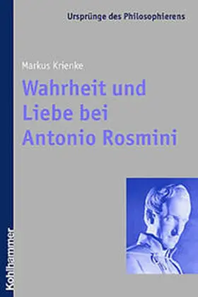 Krienke |  Wahrheit und Liebe bei Antonio Rosmini | Buch |  Sack Fachmedien