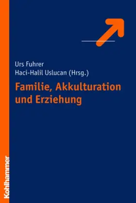 Fuhrer / Uslucan |  Familie, Akkulturation und Erziehung | Buch |  Sack Fachmedien