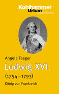 Taeger |  Ludwig XVI. (1754-1793) | Buch |  Sack Fachmedien