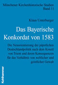 Unterburger |  Das Bayerische Konkordat von 1583 | Buch |  Sack Fachmedien
