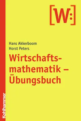 Akkerboom / Peters |  Wirtschaftsmathematik - Übungsbuch | Buch |  Sack Fachmedien