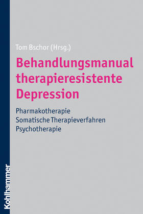 Bschor | Behandlungsmanual therapieresistente Depression | Buch | 978-3-17-019465-6 | sack.de