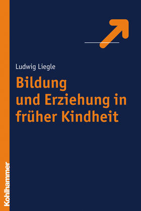 Liegle | Bildung und Erziehung in früher Kindheit | Buch | 978-3-17-019518-9 | sack.de