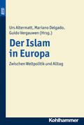 Altermatt / Delgado / Vergauwen |  Der Islam in Europa | Buch |  Sack Fachmedien