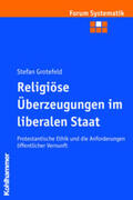 Grotefeld |  Religiöse Überzeugungen im liberalen Staat | Buch |  Sack Fachmedien