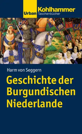 von Seggern |  Geschichte der Burgundischen Niederlande | Buch |  Sack Fachmedien