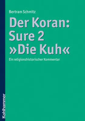 Schmitz |  Der Koran: Sure 2 "Die Kuh" | Buch |  Sack Fachmedien