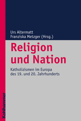 Altermatt / Metzger |  Religion und Nation | Buch |  Sack Fachmedien
