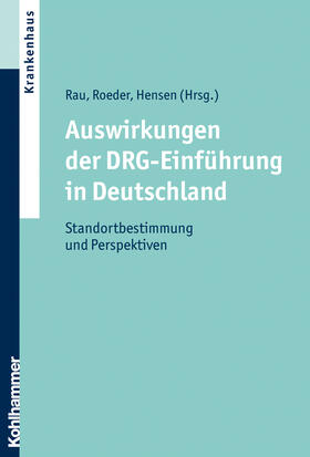 Rau / Roeder / Hensen |  Auswirkungen der DRG-Einführung in Deutschland | Buch |  Sack Fachmedien
