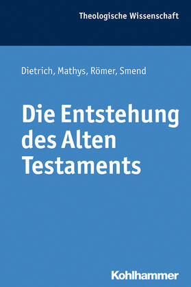 Dietrich / Mathys / Römer | Die Entstehung des Alten Testaments | Buch | 978-3-17-020354-9 | sack.de